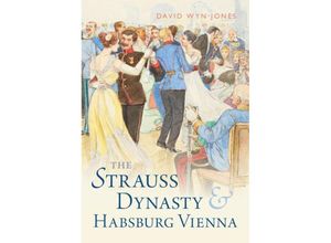 9781009276474 - The Strauss Dynasty and Habsburg Vienna - David Wyn Jones Gebunden