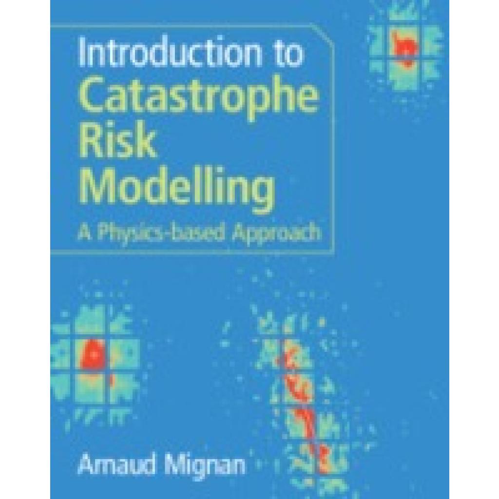 9781009437349 - Mignan Arnaud Introduction to Catastrophe Risk Modelling