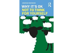 9781032438252 - Why Its OK Not to Think for Yourself - Jonathan Matheson Taschenbuch