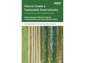 9781032516882 - How to Create a Sustainable Food Industry - Melissa Barrett Massimo Marino Francesca Brkic Carlo Alberto Pratesi Taschenbuch