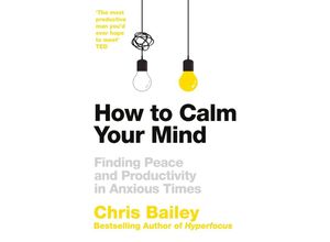 9781035001989 - How to Calm Your Mind - Chris Bailey Kartoniert (TB)