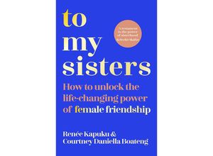 9781035005741 - To My Sisters - Courtney Boateng Courtney Daniella Boateng Renée Kapuku Taschenbuch 9781035005741 - To My Sisters - Courtney Boateng Courtney Daniella Boateng Renée Kapuku Taschenbuch