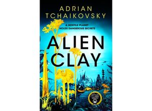 9781035013753 - Alien Clay - Adrian Tchaikovsky Kartoniert (TB)