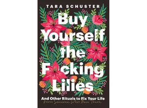 9781035408740 - Buy Yourself the F*cking Lilies - Tara Schuster Taschenbuch