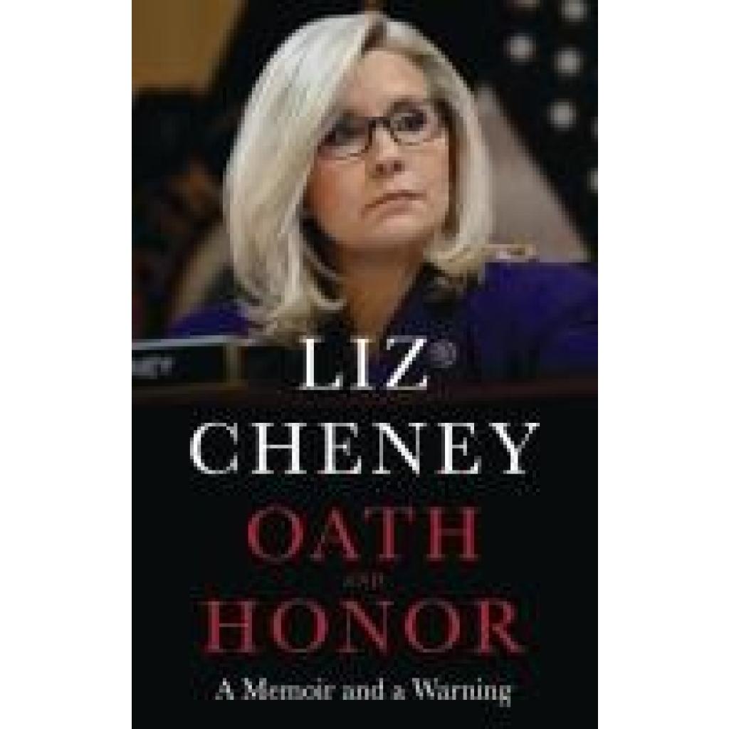 9781035416448 - Cheney Liz Oath and Honor the explosive inside story from the most senior Republican to stand up to Donald Trump