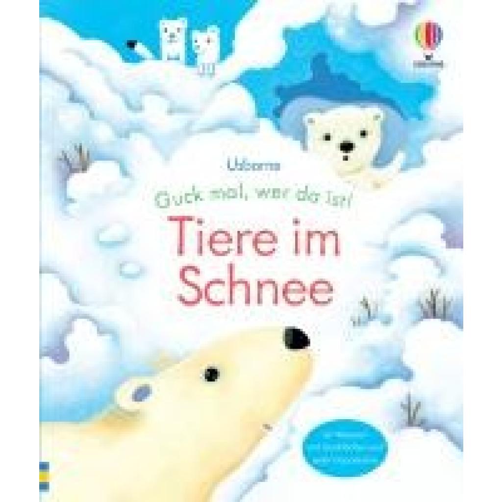 9781035702657 - Milbourne Anna Guck mal wer da ist! Tiere im Schnee