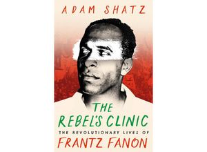 9781035900046 - The Rebels Clinic - Adam Shatz Gebunden