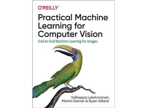 9781098102364 - Practical Machine Learning for Computer Vision - Valliappa Lakshmanan Martin Görner Ryan Gillard Kartoniert (TB)