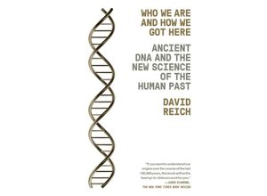 9781101873465 - David Reich - GEBRAUCHT Who We Are and How We Got Here Ancient DNA and the New Science of the Human Past - Preis vom 02082023 050232 h