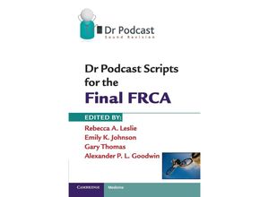 9781107401006 - Dr Podcast Scripts for the Final FRCA - Rebecca A Leslie Emily K Johnson Gary Thomas Alexander P L Goodwin Taschenbuch