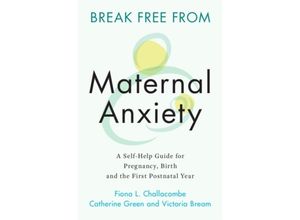 9781108823135 - Break Free from Maternal Anxiety - Fiona Challacombe Catherine Green Victoria Bream Kartoniert (TB)