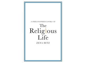 9781108995016 - A Philosopher Looks at the Religious Life - Zena Hitz Kartoniert (TB)