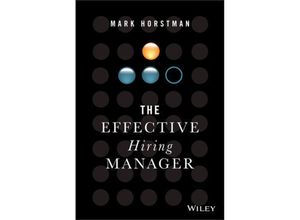 9781119574323 - The Effective Hiring Manager - Mark Horstman Gebunden