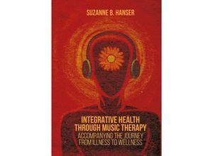 9781137384768 - Integrative Health through Music Therapy - Suzanne B Hanser Kartoniert (TB)