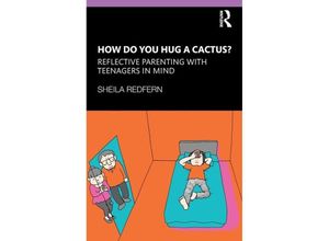 9781138310766 - How Do You Hug a Cactus? Reflective Parenting with Teenagers in Mind - Sheila Redfern Taschenbuch