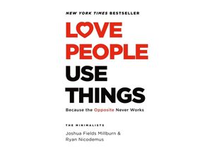 9781250236517 - LOVE PEOPLE USE THINGS - Joshua Fields Millburn Ryan Nicodemus Gebunden