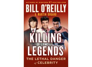 9781250283306 - Killing the Legends - Bill OReilly Martin Dugard Gebunden