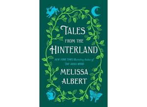 9781250302748 - The Hazel Wood   Tales from the Hinterland - Melissa Albert Kartoniert (TB)