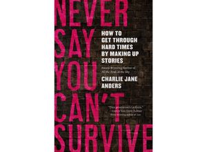 9781250800015 - Never Say You Can	 Survive - Charlie Jane Anders Gebunden