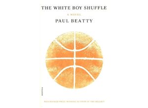 9781250808233 - The White Boy Shuffle - Paul Beatty Kartoniert (TB)