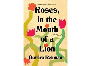 9781250834782 - Roses in the Mouth of a Lion - Bushra Rehman Gebunden