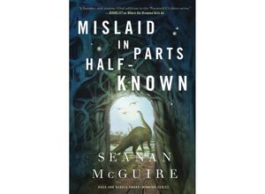 9781250848505 - Mislaid in Parts Half-Known - Seanan McGuire Gebunden