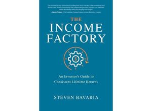 9781260458534 - The Income Factory An Investors Guide to Consistent Lifetime Returns - Steven Bavaria Gebunden