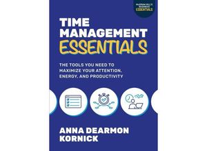 9781264988778 - Time Management Essentials The Tools You Need to Maximize Your Attention Energy and Productivity - Anna Dearmon Kornick Kartoniert (TB)