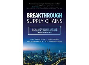 9781264989669 - Breakthrough Supply Chains How Companies and Nations Can Thrive and Prosper in an Uncertain World - Christopher Gopal Gene Tyndall Wolfgang Partsch Eleftherios Iakovou Gebunden