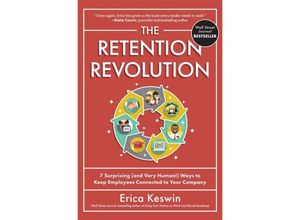 9781265158682 - The Retention Revolution 7 Surprising (and Very Human!) Ways to Keep Employees Connected to Your Company - Erica Keswin Gebunden