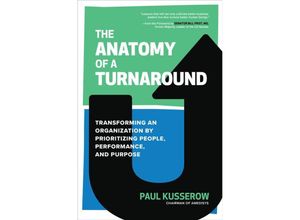 9781265499815 - The Anatomy of a Turnaround Transforming an Organization by Prioritizing People Performance and Purpose - Paul Kusserow Gebunden