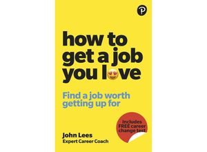 9781292463308 - How To Get A Job You Love Find a job worth getting up for in the morning - John Lees Kartoniert (TB)