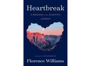 9781324003489 - Heartbreak - A Personal and Scientific Journey - Florence Williams Gebunden