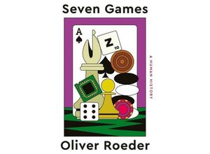 9781324003779 - Seven Games - A Human History - Oliver Roeder Gebunden