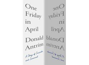 9781324005568 - One Friday in April - A Story of Suicide and Survival - Donald Antrim Gebunden