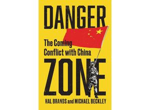 9781324021308 - Danger Zone - The Coming Conflict with China - Michael Beckley Hal Brands Gebunden