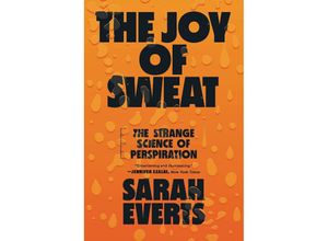 9781324022060 - The Joy of Sweat - The Strange Science of Perspiration - Sarah Everts Kartoniert (TB)