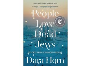 9781324035947 - People Love Dead Jews - Reports from a Haunted Present - Dara Horn Kartoniert (TB)