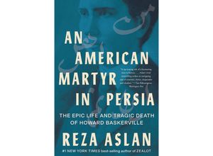 9781324065920 - An American Martyr in Persia - The Epic Life and Tragic Death of Howard Baskerville - Reza Aslan Kartoniert (TB)