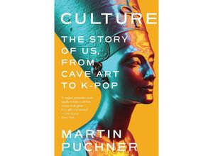 9781324074502 - Culture - The Story of Us From Cave Art to K-Pop - Martin Puchner Kartoniert (TB)