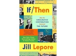 9781324091127 - If Then - How the Simulmatics Corporation Invented the Future - Jill Lepore Kartoniert (TB)