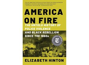 9781324092001 - America on Fire - The Untold History of Police Violence and Black Rebellion Since the 1960s - Elizabeth Hinton Kartoniert (TB)