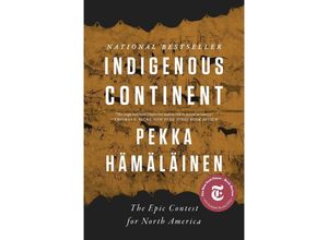 9781324094067 - Indigenous Continent - The Epic Contest for North America - Pekka Hämäläinen Kartoniert (TB)