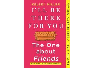 9781335005526 - Ill Be There for You The One about Friends - Kelsey Miller Kartoniert (TB)