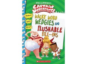 9781338196559 - Captain Underpants   Captain Underpants - Wacky Word Wedgies and Flushable Fill-ins Kartoniert (TB)