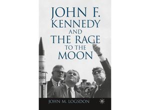 9781349292417 - Palgrave Studies in the History of Science and Technology   John F Kennedy and the Race to the Moon - J Logsdon Kartoniert (TB)