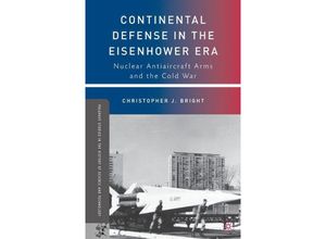 9781349384693 - Palgrave Studies in the History of Science and Technology   Continental Defense in the Eisenhower Era - C Bright Kartoniert (TB)