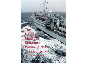 9781349668502 - The UK as a Medium Maritime Power in the 21st Century - Christopher Martin Kartoniert (TB)