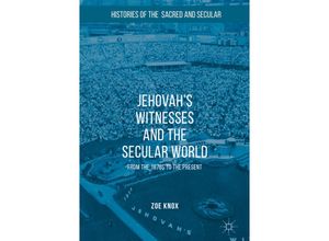 9781349679416 - Histories of the Sacred and Secular 1700-2000   Jehovahs Witnesses and the Secular World - Zoe Knox Kartoniert (TB)