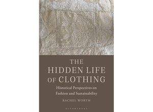 9781350180970 - The Hidden Life of Clothing - Rachel Worth Kartoniert (TB)